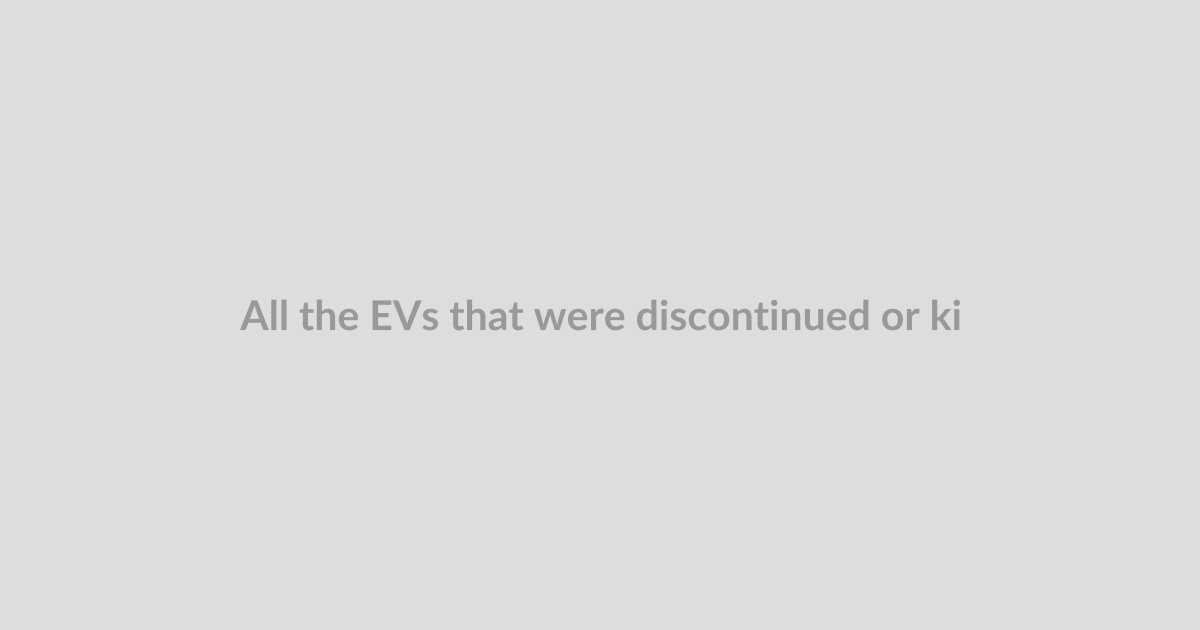 All the EVs that were discontinued or killed off in the U.S. this year