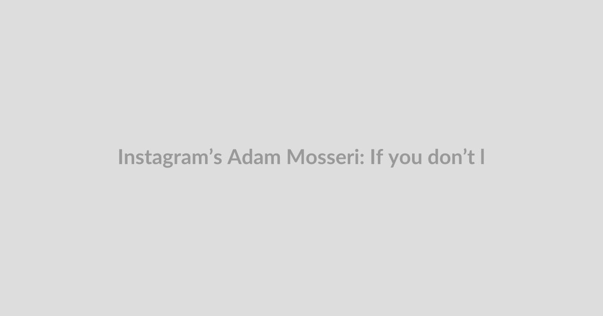 Instagram’s Adam Mosseri: If you don’t like AI, ‘then you shouldn’t have it in your feed’