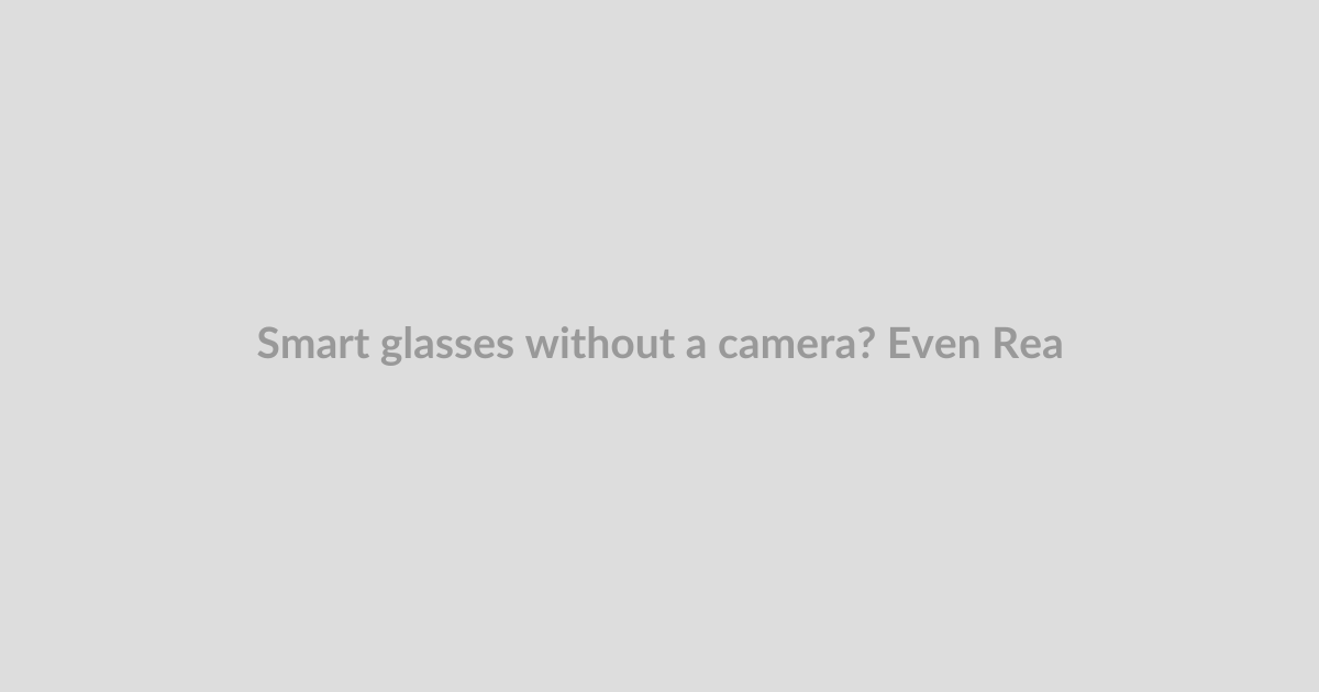 Smart glasses without a camera? Even Realities bets productivity beats recording everyone