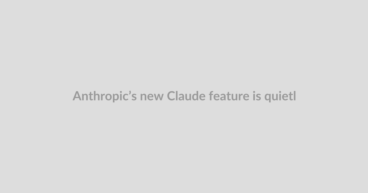 Anthropic’s new Claude feature is quietly selling you on AI