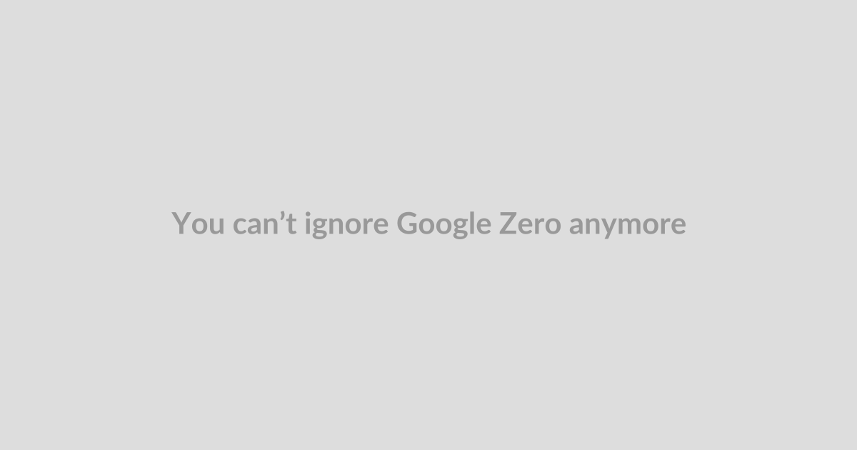 You can’t ignore Google Zero anymore