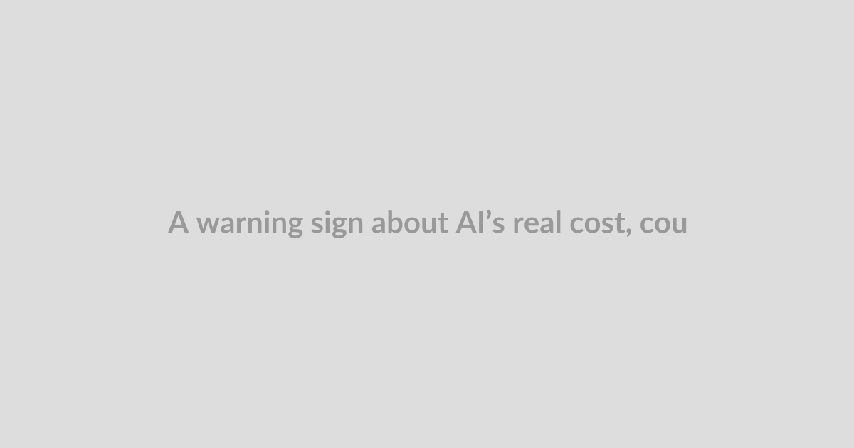 A warning sign about AI’s real cost, courtesy of Google and Amazon