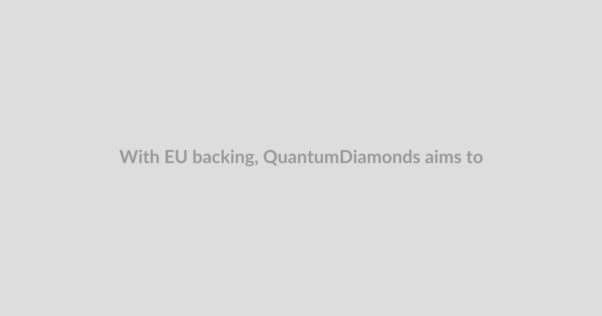 With EU backing, QuantumDiamonds aims to speed up chip manufacturing