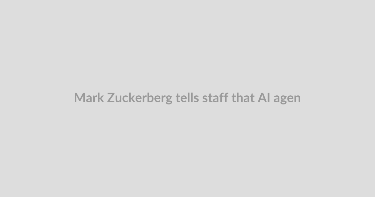 Mark Zuckerberg tells staff that AI agents haven’t progressed as quickly as he’d hoped