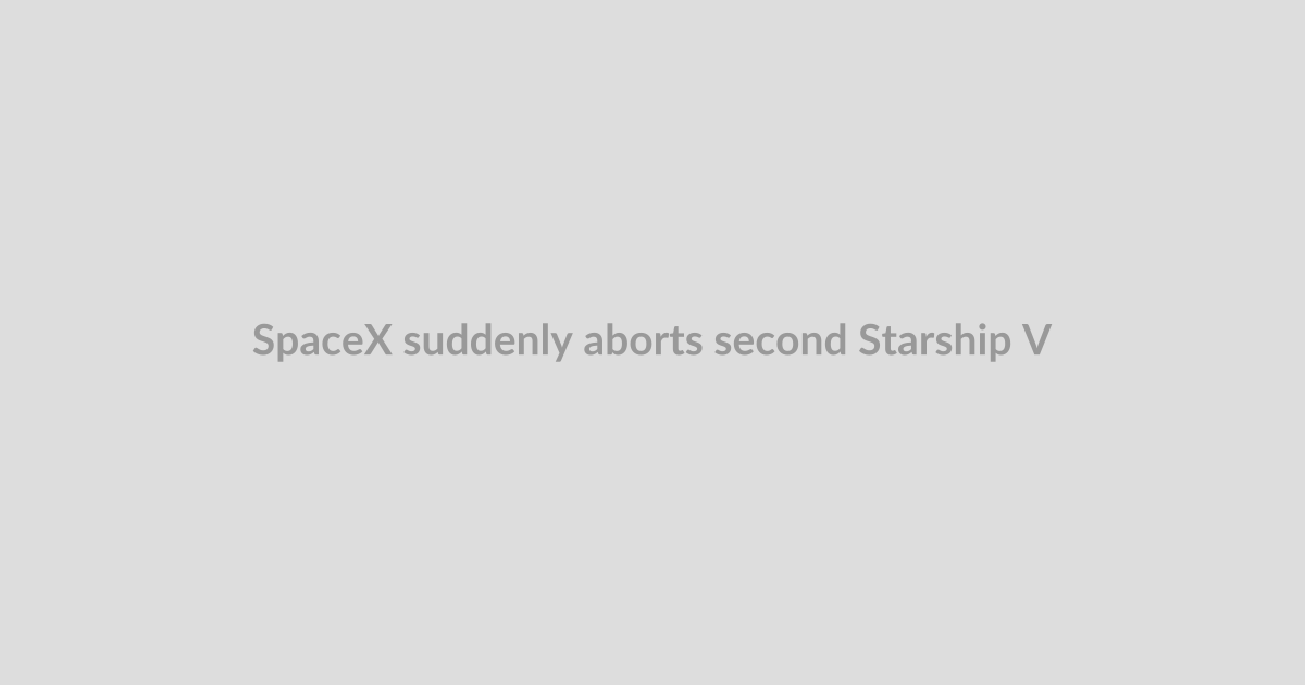SpaceX suddenly aborts second Starship V3 launch after ignition