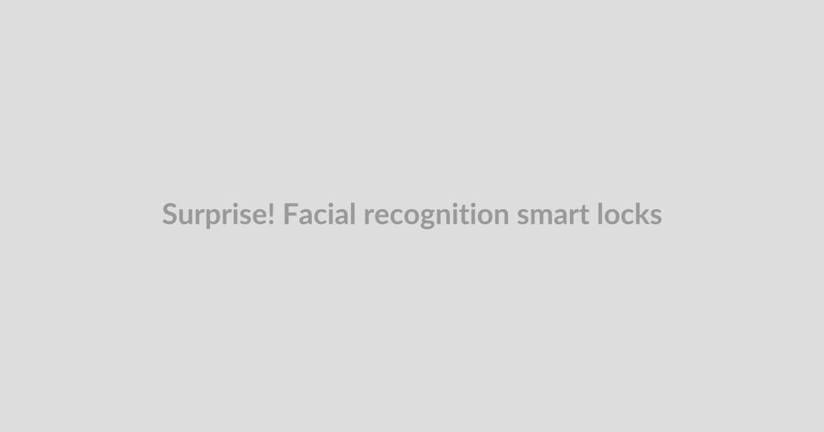 Surprise! Facial recognition smart locks are actually good