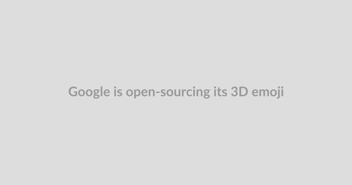 Google is open-sourcing its 3D emoji