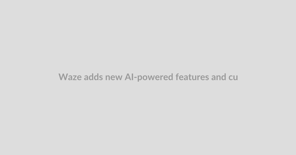 Waze adds new AI-powered features and customization updates