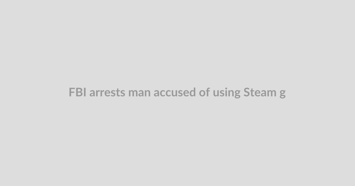 FBI arrests man accused of using Steam games to drain victims’ crypto wallets