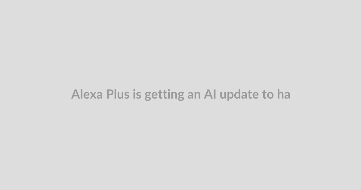 Alexa Plus is getting an AI update to handle more complicated instructions