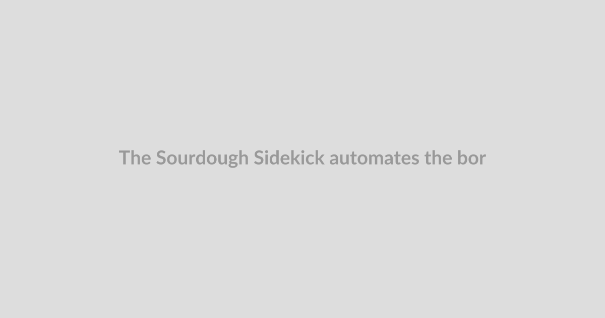 The Sourdough Sidekick automates the boring bit of baking