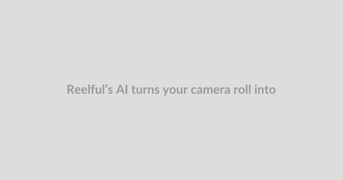 Reelful’s AI turns your camera roll into short-form videos for social media