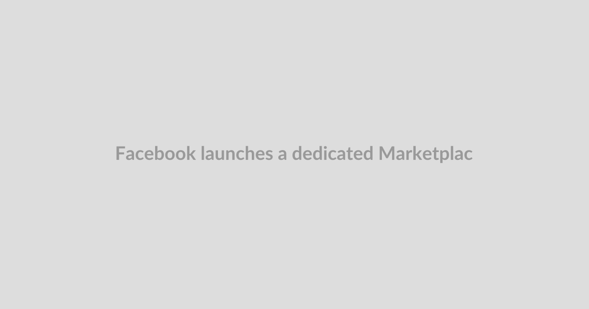 Facebook launches a dedicated Marketplace app for sellers, adds a free verification system