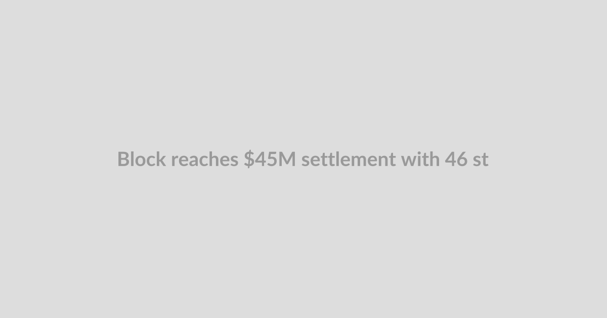 Block reaches $45M settlement with 46 states over Cash App fraud probe