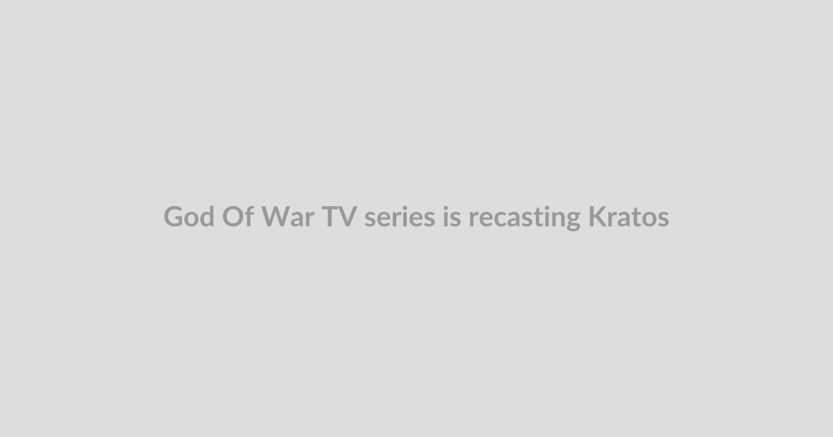 God Of War TV series is recasting Kratos