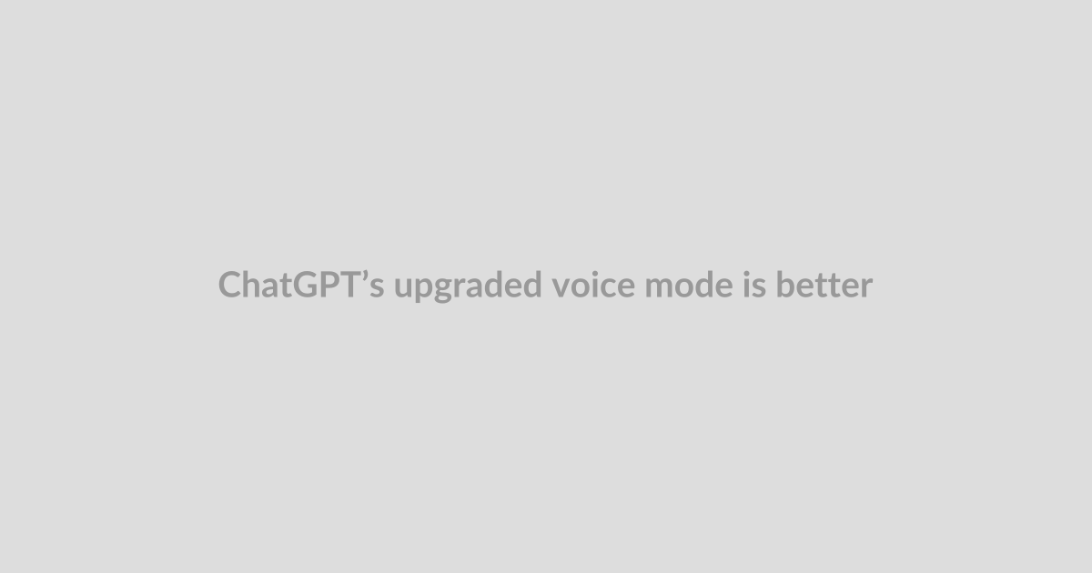 ChatGPT’s upgraded voice mode is better at shutting up