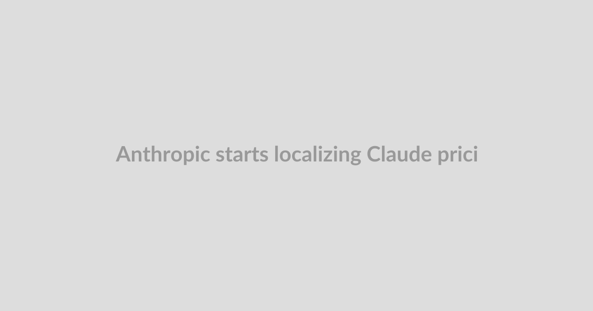 Anthropic starts localizing Claude pricing for India, its biggest market after the US