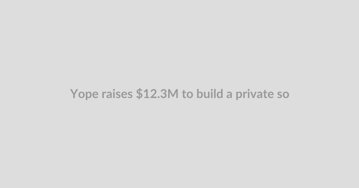 Yope raises $12.3M to build a private social network without algorithms or ads