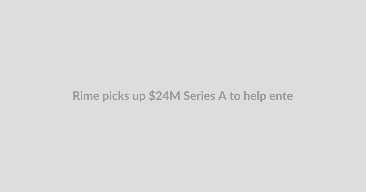 Rime picks up $24M Series A to help enterprises field customer calls