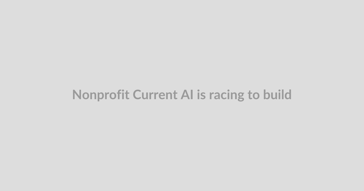 Nonprofit Current AI is racing to build the World Wide Web of AI, free for all