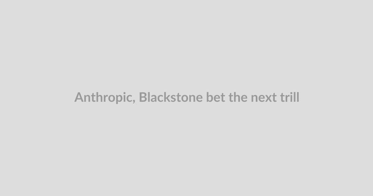 Anthropic, Blackstone bet the next trillion-dollar AI business is implementation, not just mode