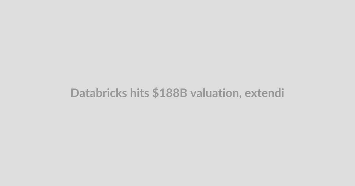 Databricks hits $188B valuation, extending its run as AI’s favorite second act
