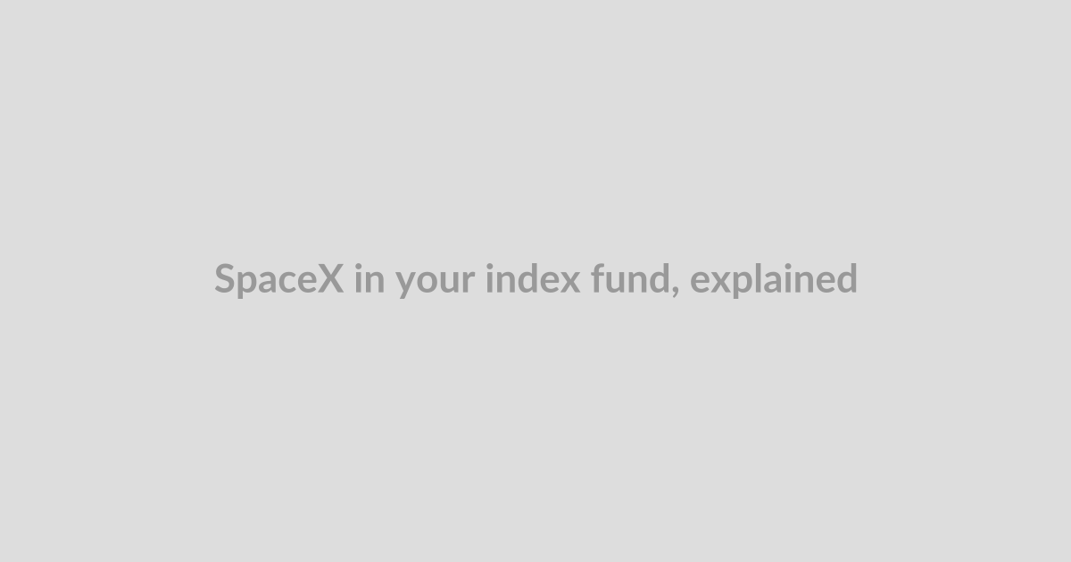 SpaceX in your index fund, explained