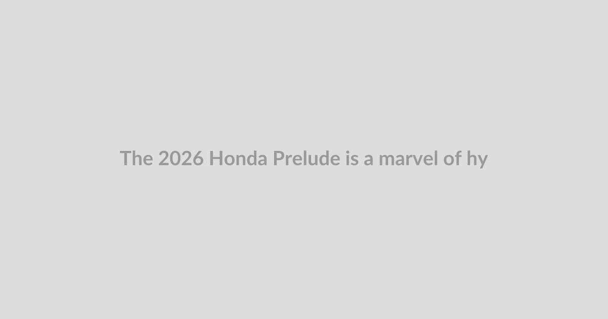 The 2026 Honda Prelude is a marvel of hybrid technology