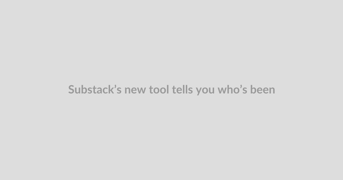 Substack’s new tool tells you who’s been writing their newsletters with AI