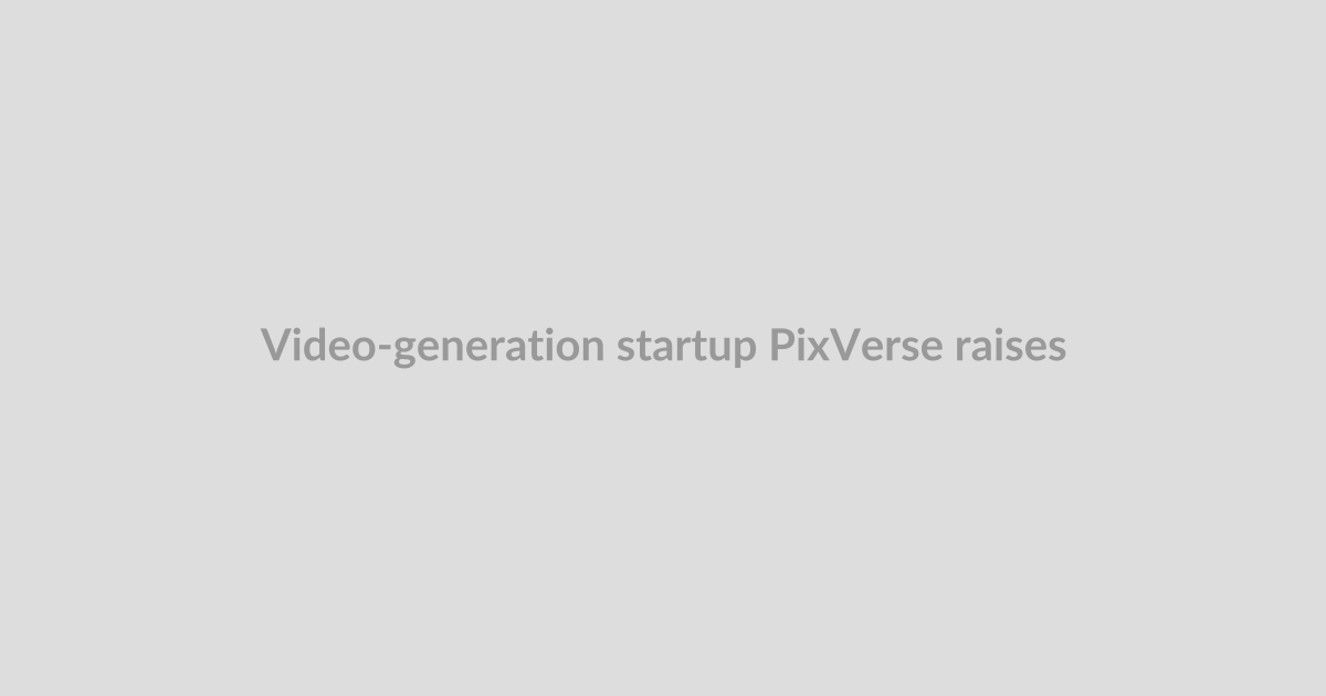 Video-generation startup PixVerse raises $439M, valuation soars past $2B