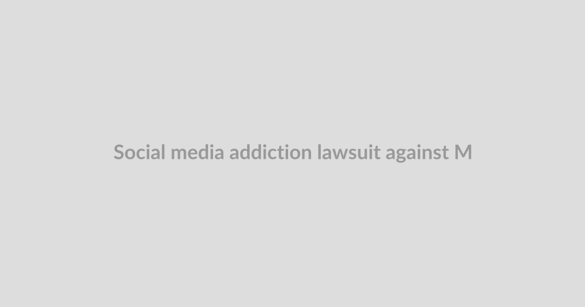 Social media addiction lawsuit against Meta is dropped