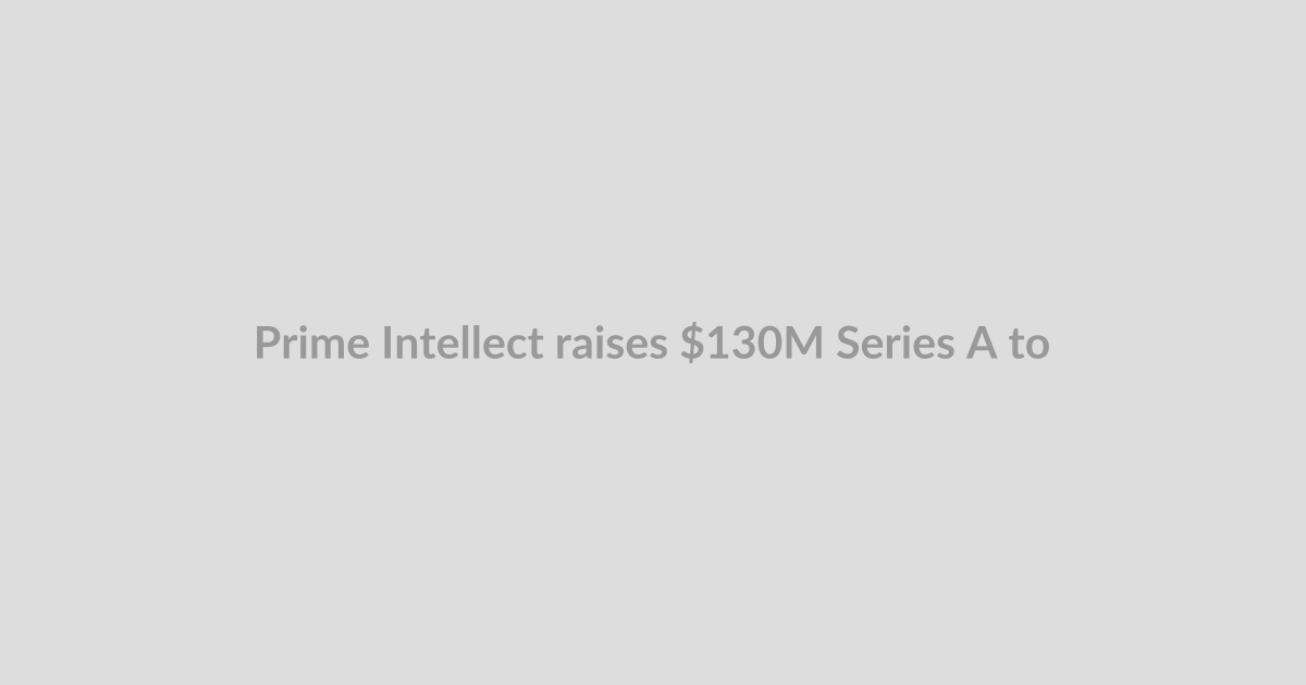 Prime Intellect raises $130M Series A to help enterprises build their own AI agents