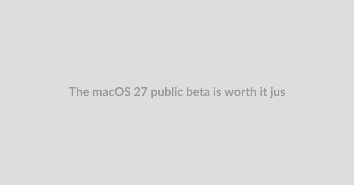 The macOS 27 public beta is worth it just for the Liquid Glass tweaks