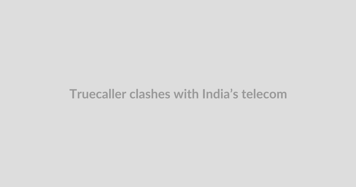 Truecaller clashes with India’s telecom regulator over anti-spam rules