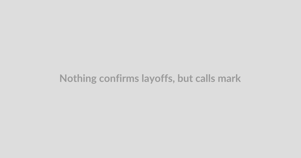 Nothing confirms layoffs, but calls market exit rumors ‘fake news’