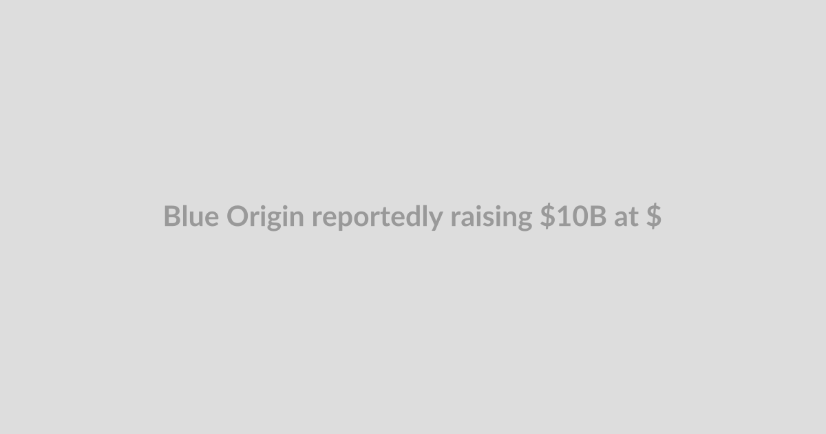 Blue Origin reportedly raising $10B at $130B valuation