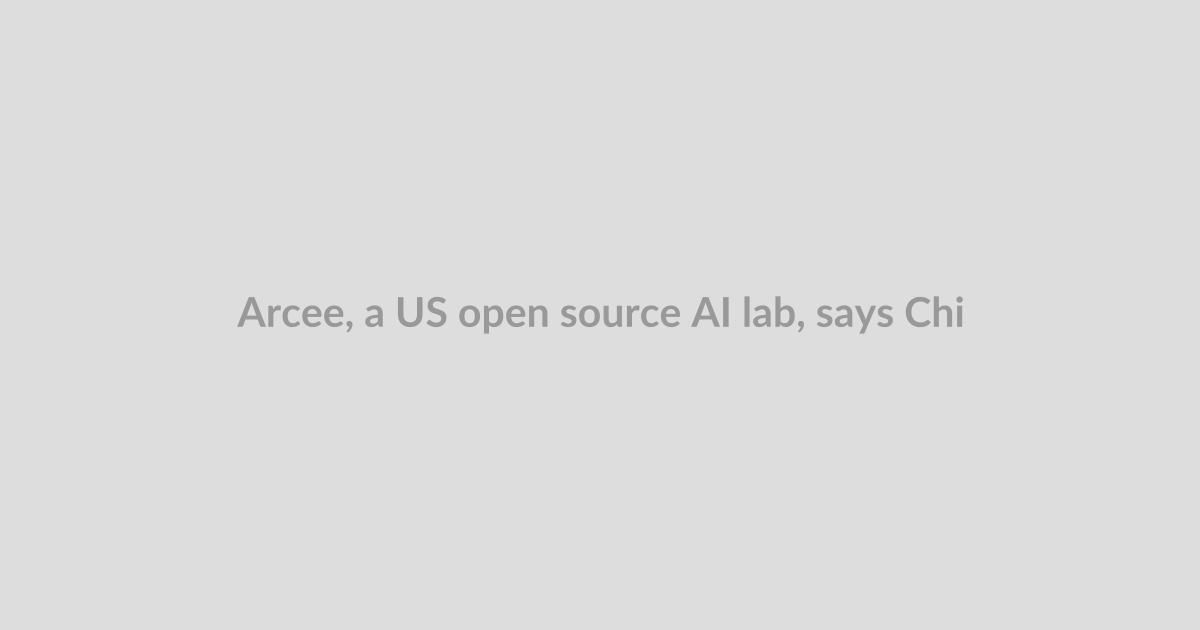 Arcee, a US open source AI lab, says Chinese models are not inherently dangerous