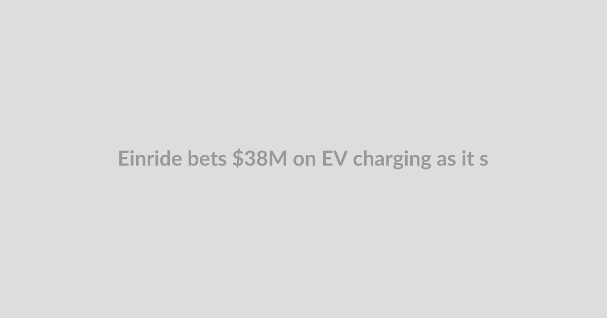 Einride bets $38M on EV charging as it scales electric trucking