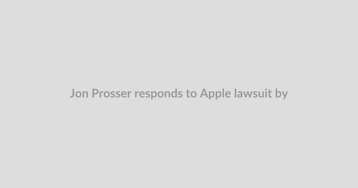 Jon Prosser responds to Apple lawsuit by blaming the other guy
