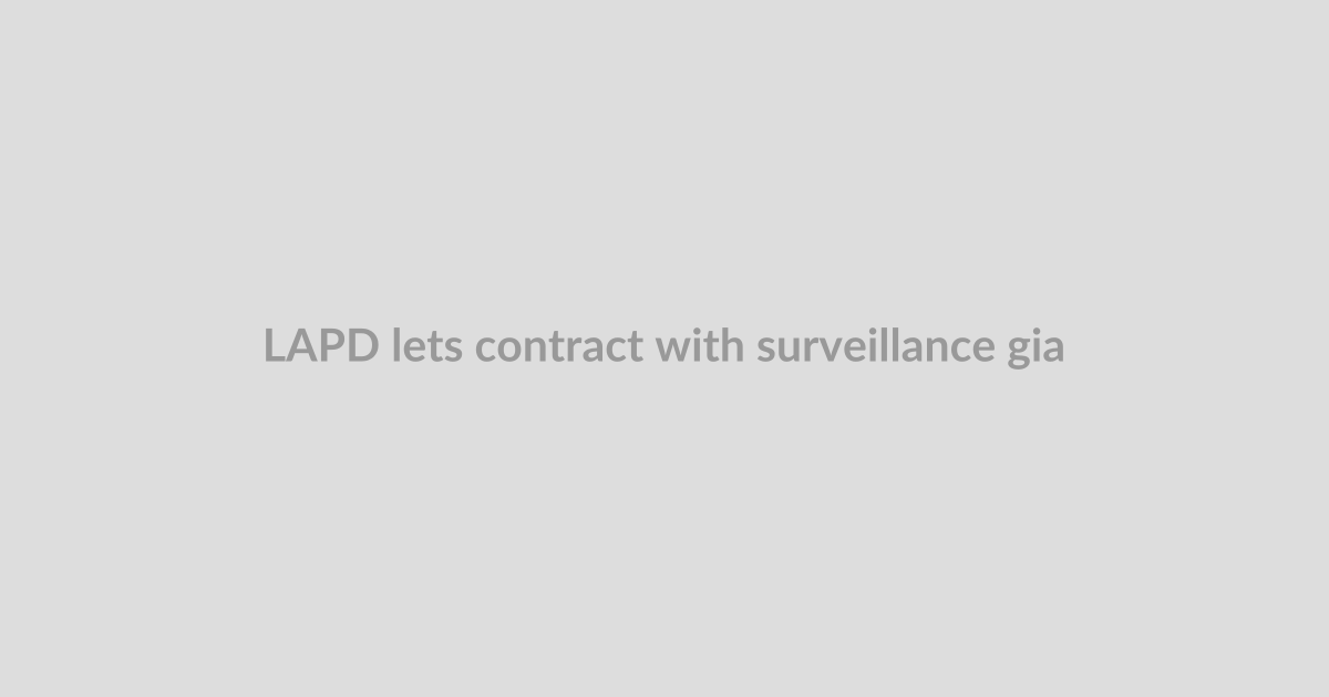 LAPD lets contract with surveillance giant Flock expire, citing ‘serious concerns’ over civil l