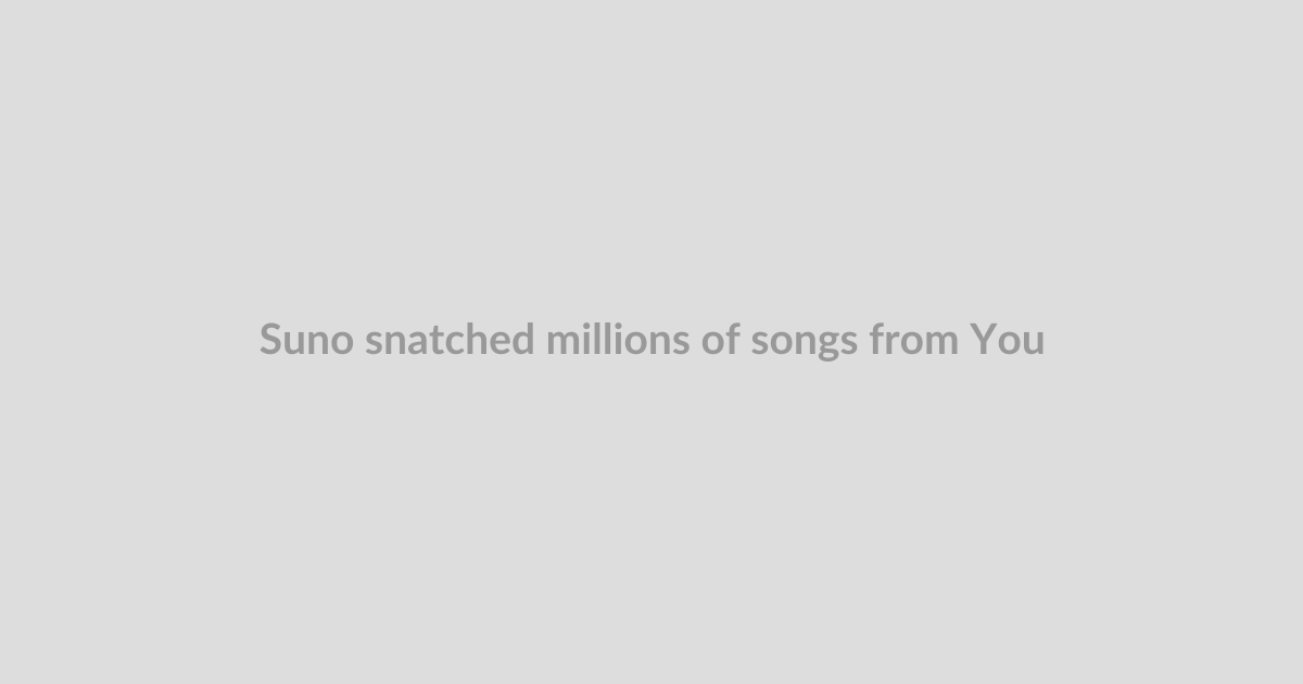 Suno snatched millions of songs from YouTube, Genius, and Deezer