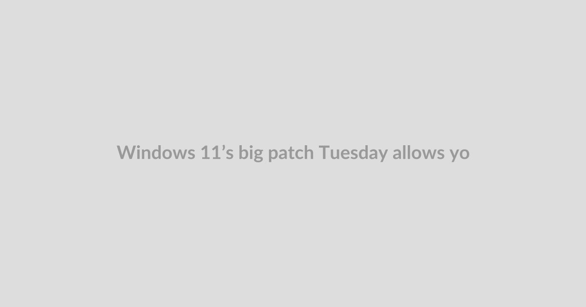 Windows 11’s big patch Tuesday allows you to hold off on updates for longer