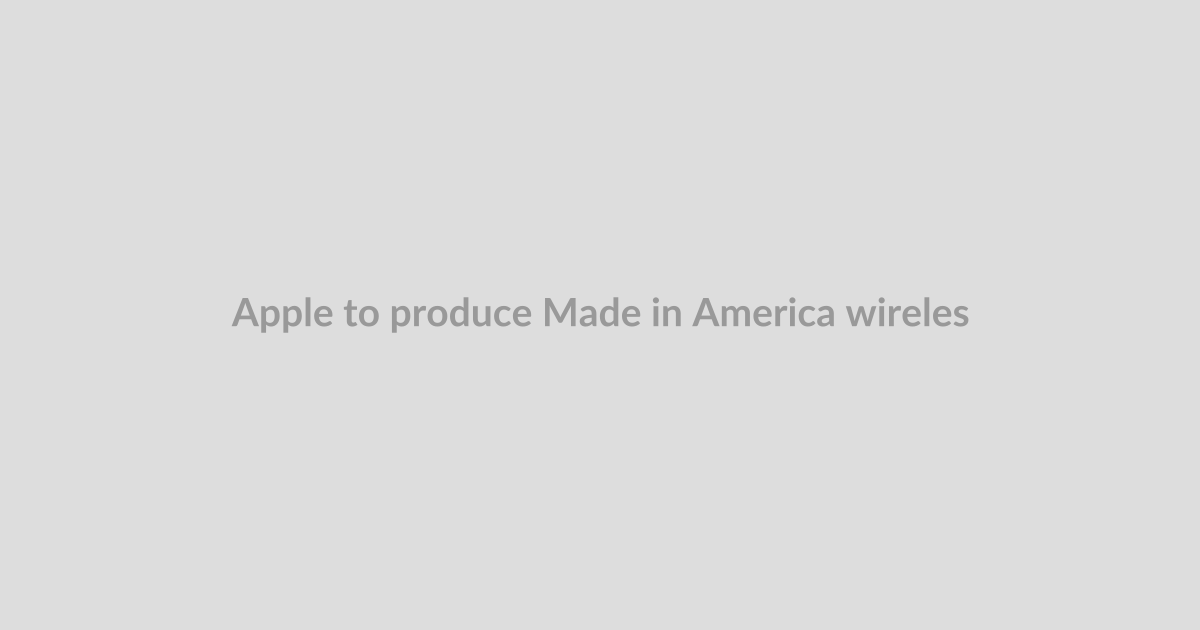 Apple to produce Made in America wireless chips with Broadcom