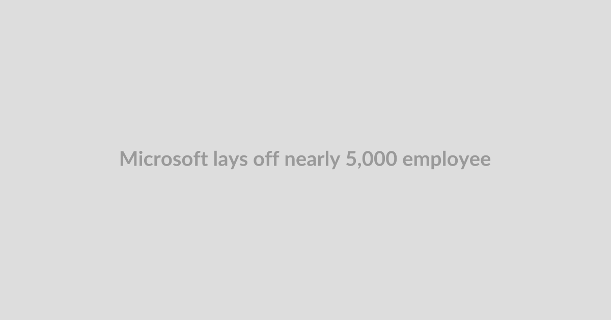 Microsoft lays off nearly 5,000 employees across Xbox, commercial sales