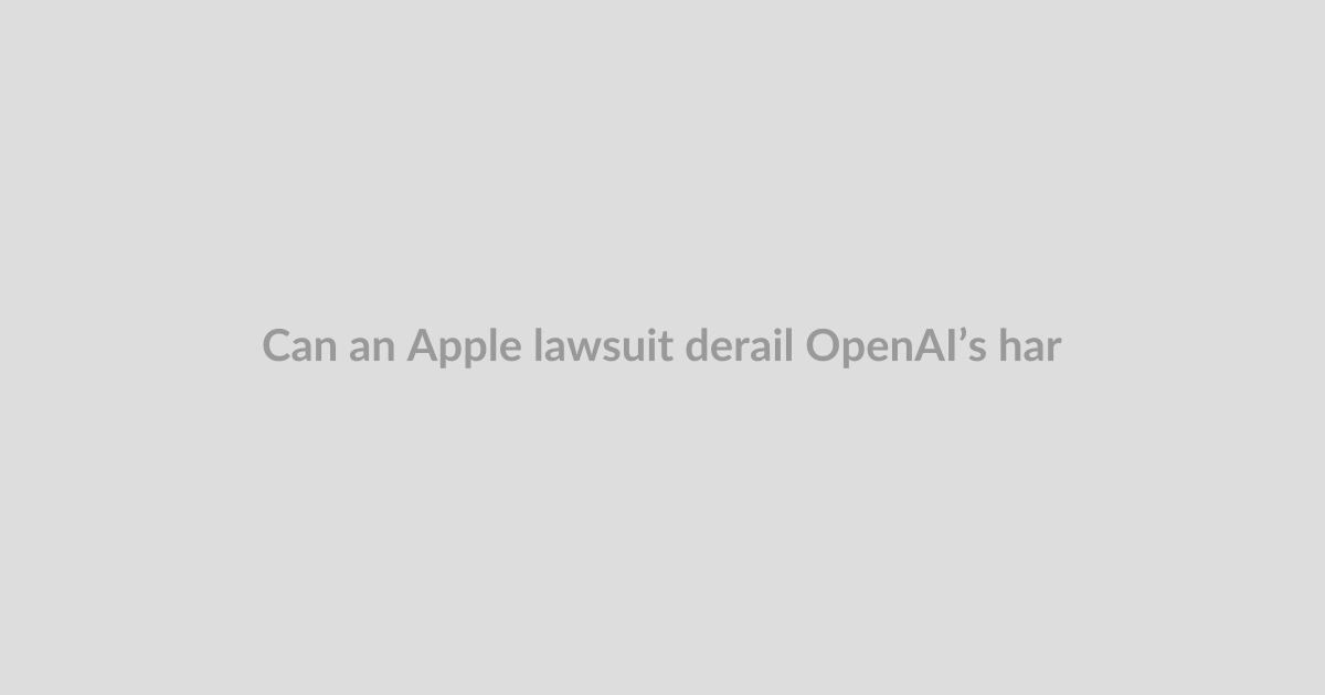 Can an Apple lawsuit derail OpenAI’s hardware plans?