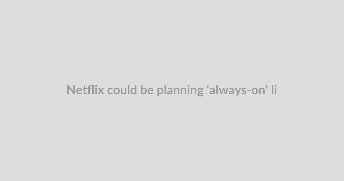 Netflix could be planning ‘always-on’ live TV channels
