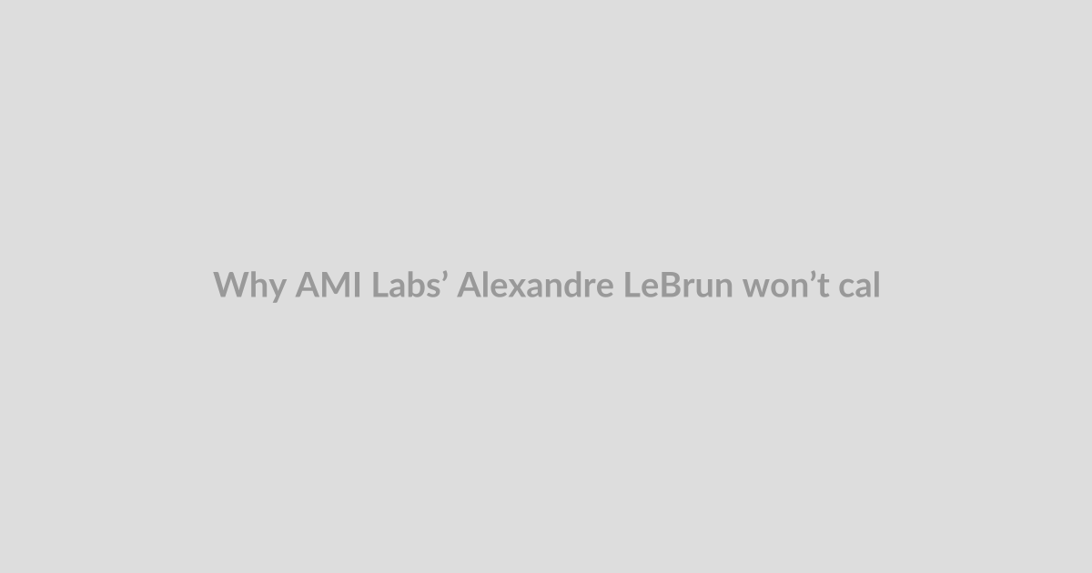 Why AMI Labs’ Alexandre LeBrun won’t call his AI ‘AGI’ or ‘superintelligence’