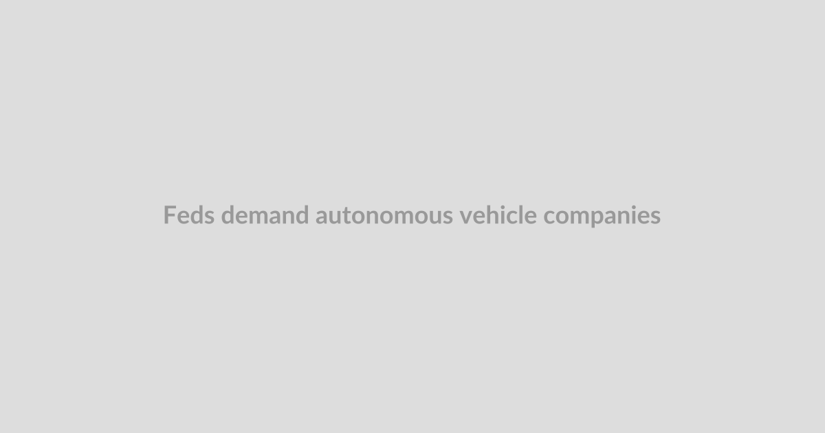 Feds demand autonomous vehicle companies stop interfering with first responders