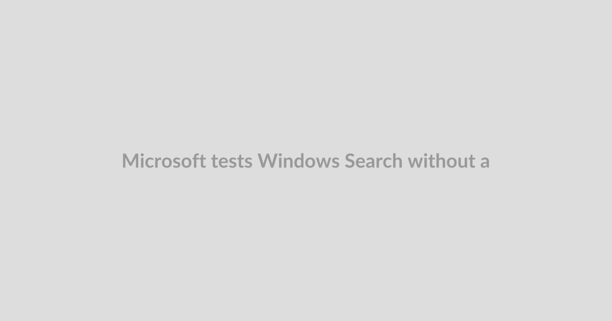 Microsoft tests Windows Search without all the ads and fluff