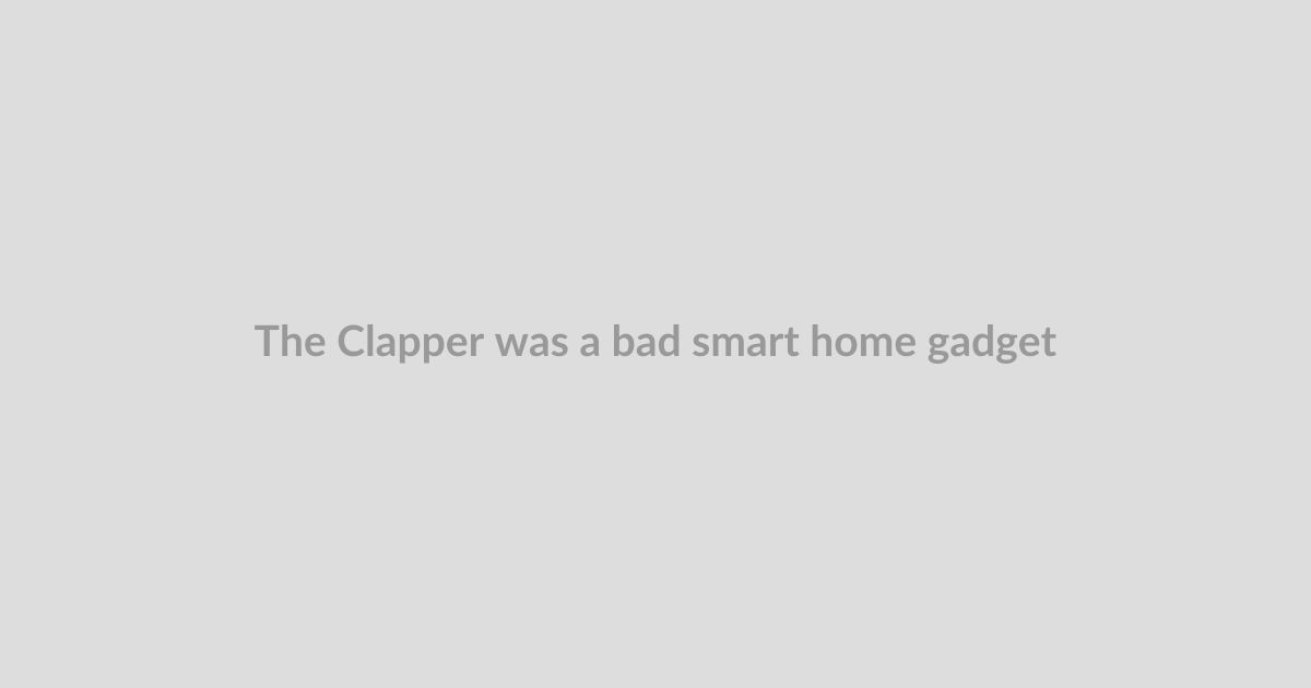 The Clapper was a bad smart home gadget — and a viral sensation
